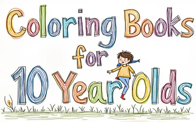 Coloring Books for 10 Year Olds: Fun, Creative, and Educational Coloring Adventures